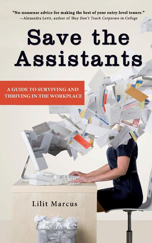 [object Object] «Save the Assistants. A Guide to Surviving and Thriving in the Workplace», автор Лилит Маркус - фото №1