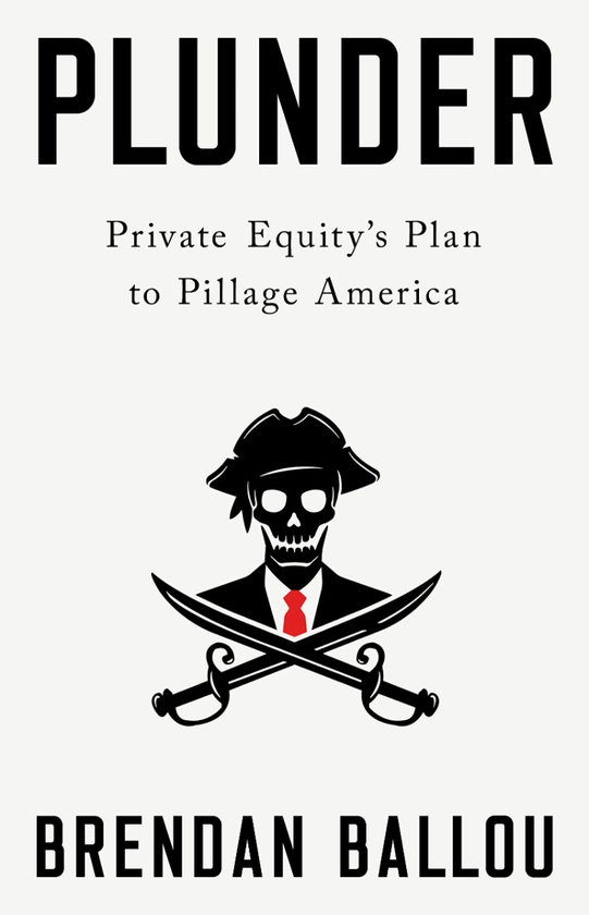 Бумажная книга «Plunder. Private Equity's Plan to Pillage America», автор Брендан Баллоу - фото №1