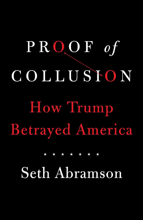 Бумажная книга «Proof of Collusion. How Trump Betrayed America», автор Сет Абрамсон - фото №1