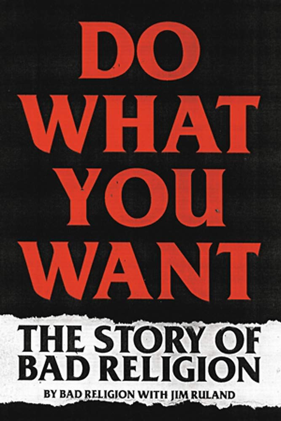 Паперова книга «Do What You Want. The Story of Bad Religion», автор Джим Руланд - фото №1