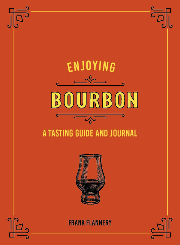 Бумажная книга «Enjoying Bourbon. A Tasting Guide and Journal», автор Фрэнк Флэннери - фото №1