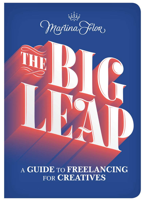 Паперова книга «The Big Leap: A Guide to Freelancing for Creatives», автор Мартіна Флор - фото №1