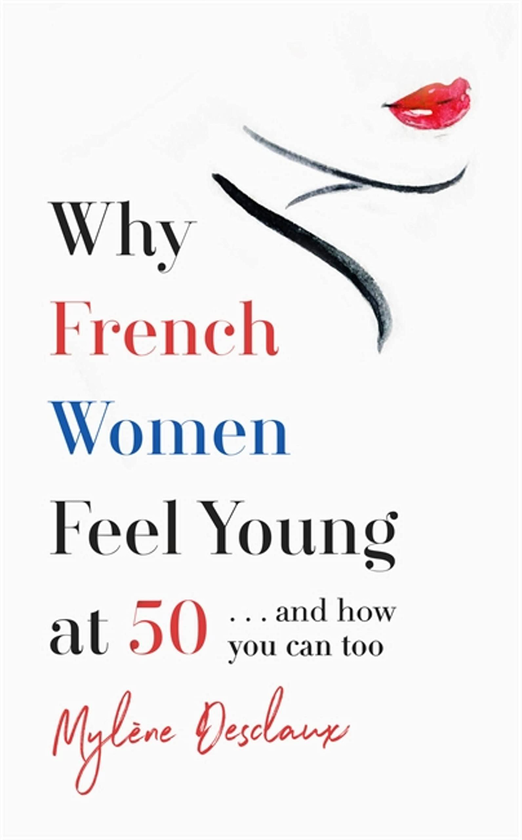 Паперова книга «Why French Women Feel Young at 50», автор Мілен Декло - фото №1