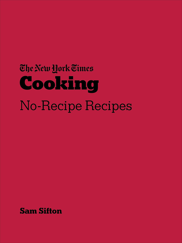 Паперова книга «New York Times Cooking. No-Recipe Recipes», автор Сем Сіфтон - фото №1