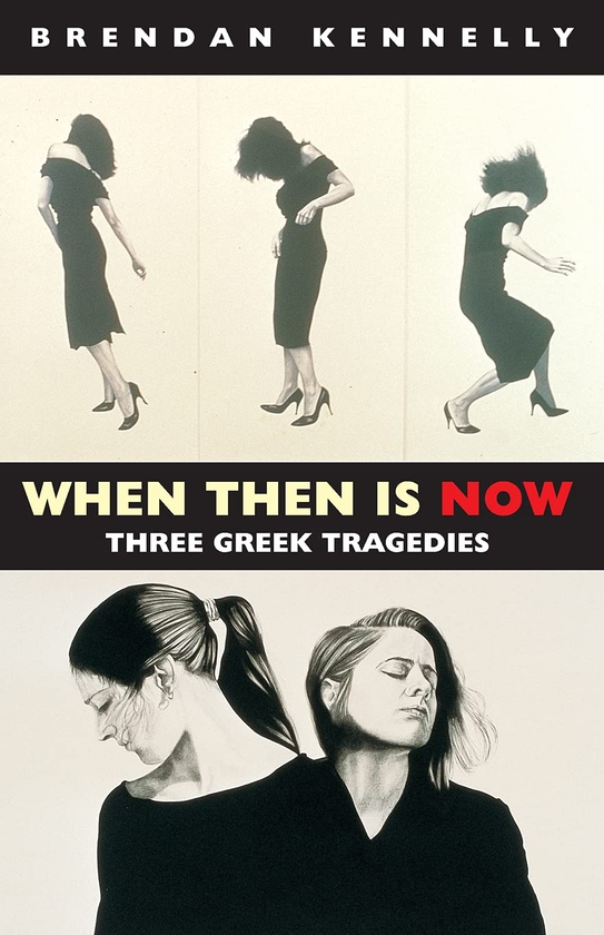 Паперова книга «When Then is Now. Three Greek Tragedies», автор Брендан Кеннеллі - фото №1