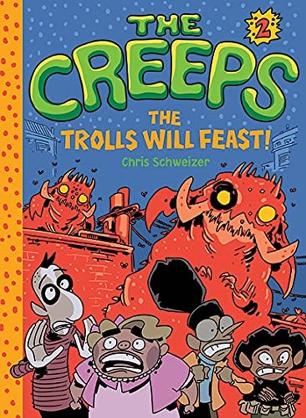 Бумажная книга «The Creeps. Book 2. The Trolls Will Feast!», автор Крис Швейцер - фото №1