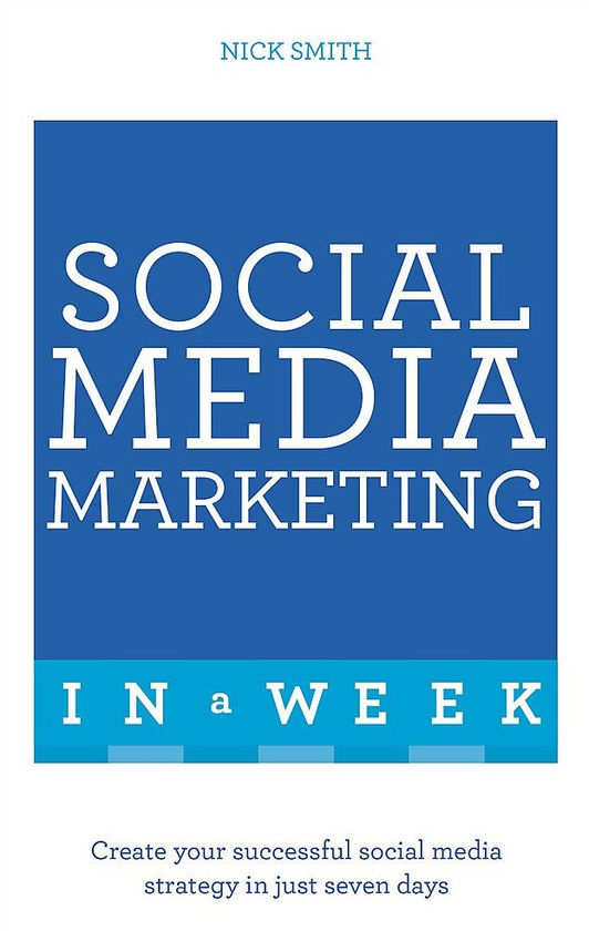 Бумажная книга «Create Your Successful Social Media Strategy In Just Seven Days», автор Ник Смит - фото №1