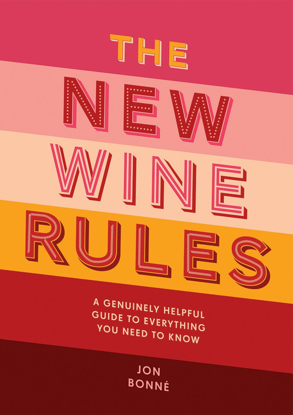 Бумажная книга «The New Wine Rules: A genuinely helpful guide to everything you need to know», автор Джон Бонне - фото №1