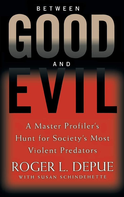 Бумажная книга «Between Good And Evil. A Master Profiler's Hunt for Society's Most Violent Predators», авторов Роджер Л. Депуэ, Сьюзан Шиндехетт - фото №1