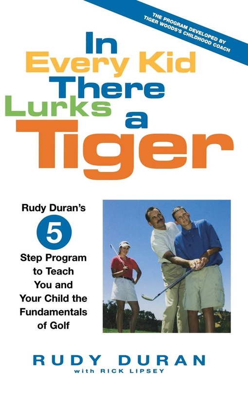Паперова книга «In Every Kid There Lurks a Tiger. Rudy Duran's 5-Step Program to Teach You and Your Child the Fundamentals of Golf», авторів Руді Дюран, Рік Ліпсі - фото №1