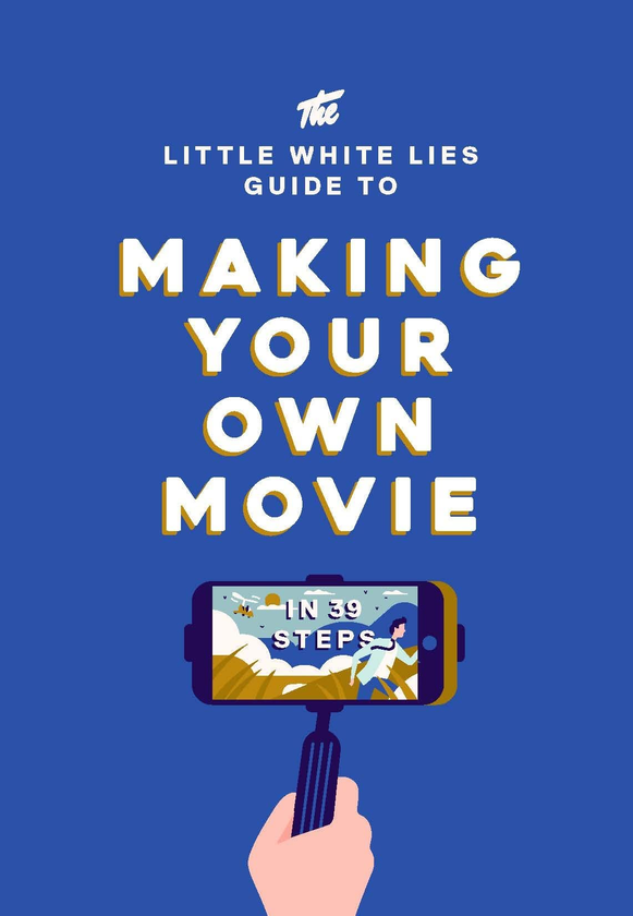 Паперова книга «The Little White Lies Guide to Making Your Own Movie. In 39 Steps» - фото №1