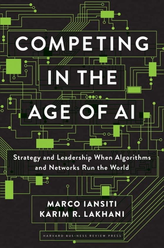 Паперова книга «Competing in the Age of AI. Strategy and Leadership When Algorithms and Networks Run the World», авторів Марко Янсіті, Карім Р. Лахані - фото №1