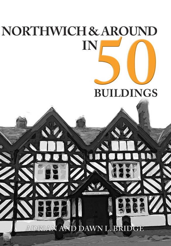 Бумажная книга «Northwich & Around in 50 Buildings», авторов Адриан Л. Бридж, Дон Л. Бридж - фото №1