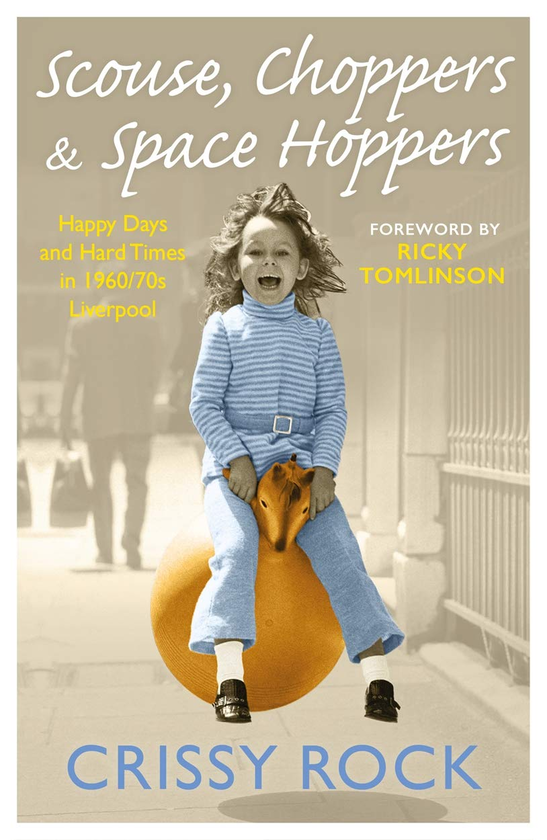 Бумажная книга «Scouse, Choppers & Space Hoppers - A Liverpool Life of Happy Days and Hard Times», автор Крисси Рок - фото №1