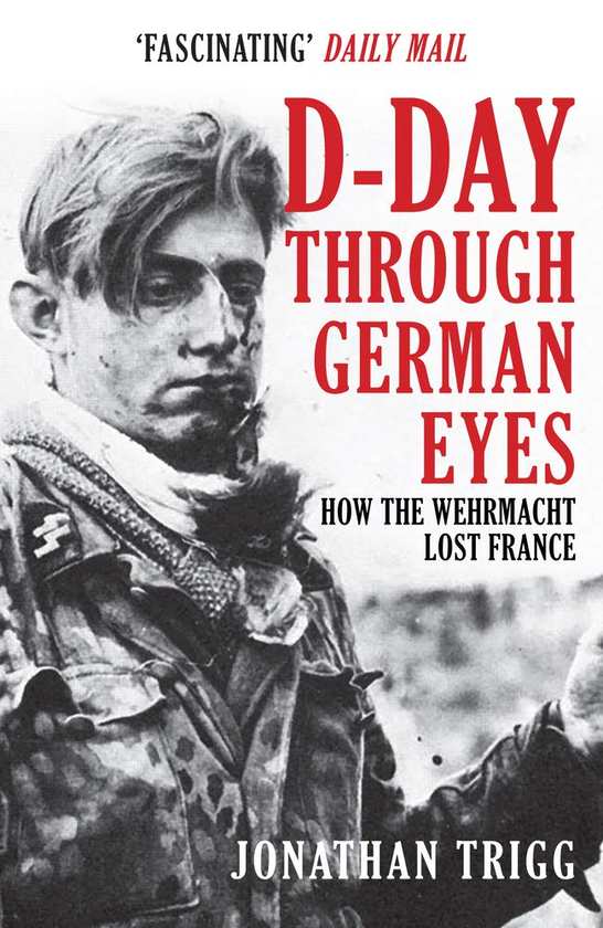 Бумажная книга «D-Day Through German Eyes: How the Wehrmacht Lost France», автор Джонатан Тригг - фото №1