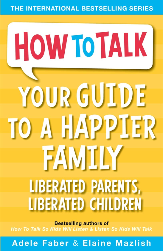 Бумажная книга «Your Guide to a Happier Family. Liberated Parents, Liberated Children», автор Адель Фабер - фото №1