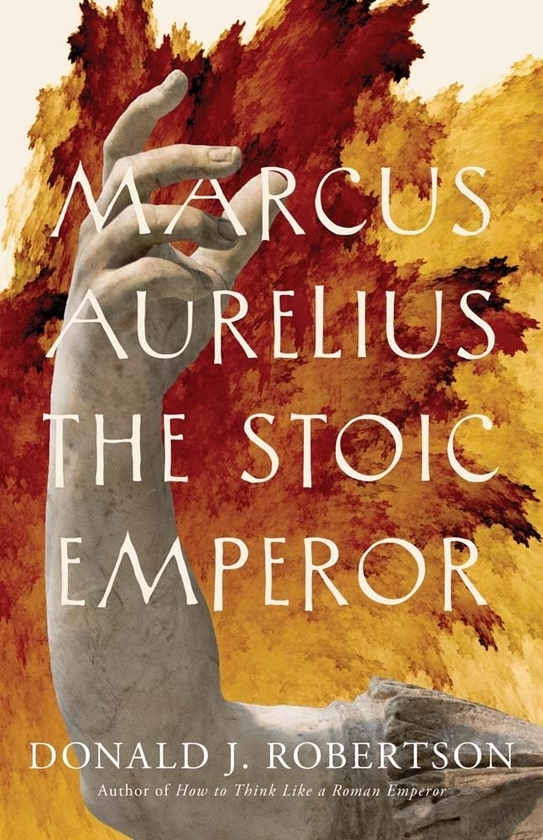 Паперова книга «Marcus Aurelius: The Stoic Emperor», автор Дональд Дж. Робертсон - фото №1