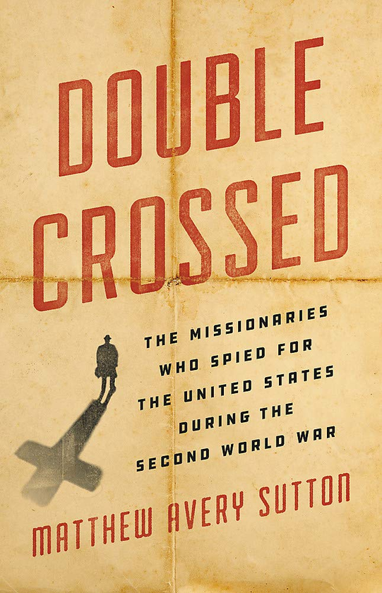 Бумажная книга «Double Crossed : The Missionaries Who Spied for the United States During the Second World War», автор Мэтью Эйвери Саттон - фото №1