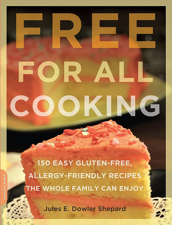 Бумажная книга «Free for All Cooking. 150 Easy Gluten-Free, Allergy-Friendly Recipes the Whole Family Can Enjoy», автор Джулс Шепард - фото №1