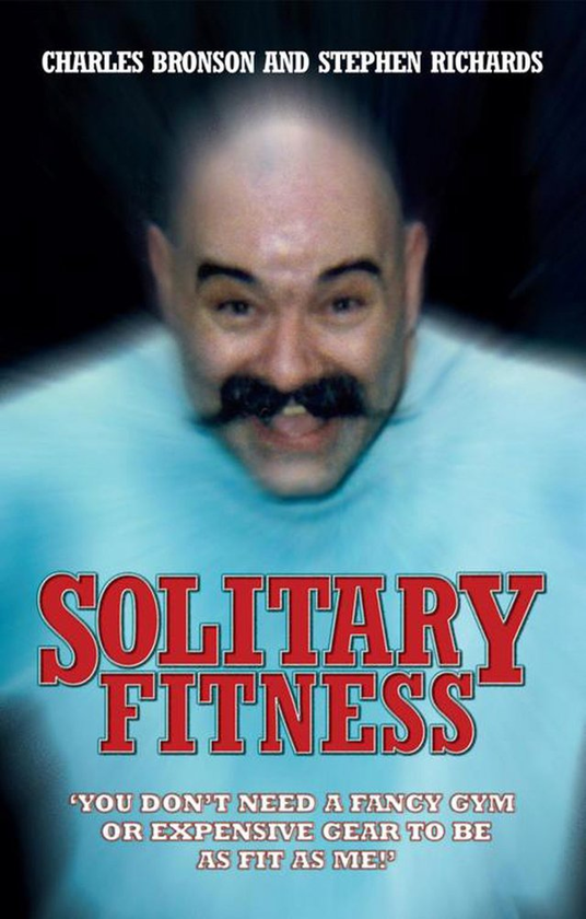 Паперова книга «Solitary Fitness - You Don't Need a Fancy Gym or Expensive Gear to be as Fit as Me», автор Чарльз Бронсон - фото №1