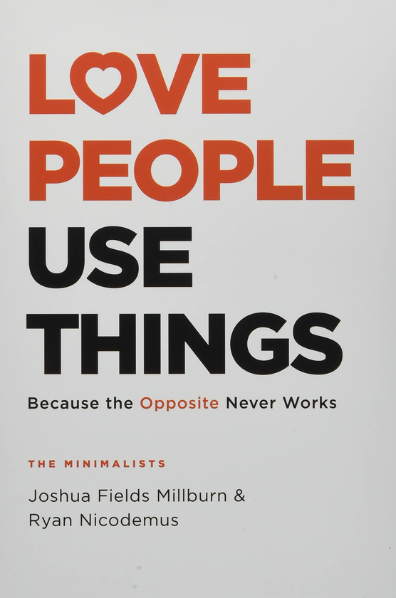 Паперова книга «Love People, Use Things», авторів Джошуа Філдс Мільбьорн, Райан Нікодемус - фото №1