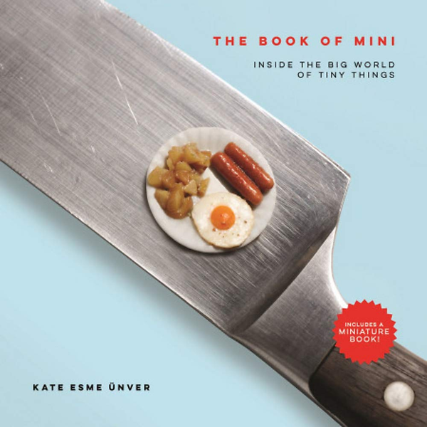 Бумажная книга «The Book of Mini : Inside the Big World of Tiny Things», автор Кейт Эсме UEnver - фото №1