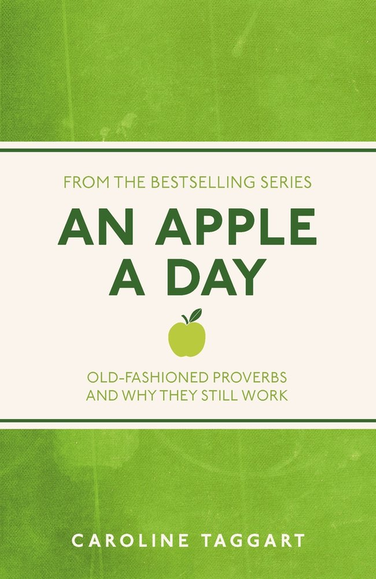 Паперова книга «An Apple A Day. Old-Fashioned Proverbs and Why They Still Work», автор Керолайн Таггарт - фото №1