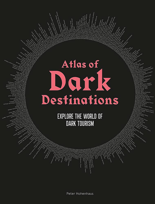 Бумажная книга «Atlas of Dark Destinations. Explore the world of dark tourism», автор Питер Хоэнхаус - фото №1