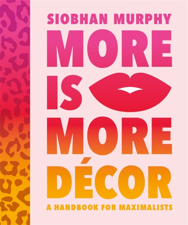 Бумажная книга «More is More Decor: A Handbook for Maximalists», автор Шиван Мерфи - фото №1