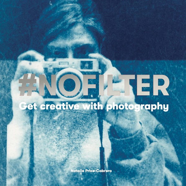 Бумажная книга «#NoFilter. Get Creative with Photography», автор Наталья Прайс-Кабрера - фото №1
