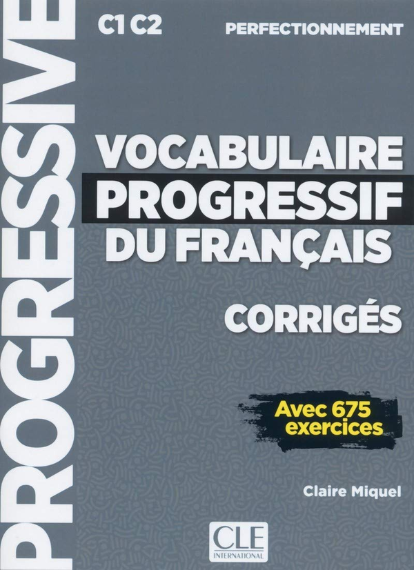 [object Object] «Vocabulaire progressif du français C1-C2 perfectionnement - Corrigés avec 675 exercices », автор Клэр Микель - фото №1