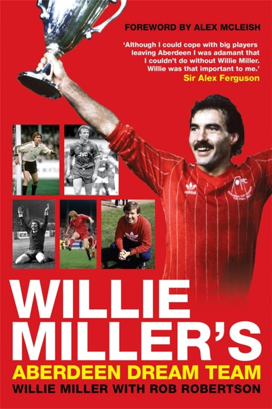 Бумажная книга «Willie Miller's Aberdeen Dream Team», авторов Вилли Миллер, Роб Робертсон - фото №1