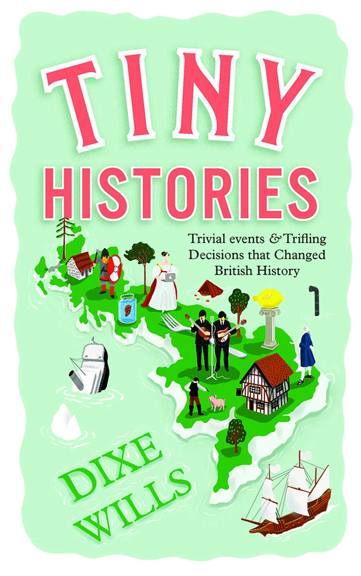 Бумажная книга «Tiny Histories: Trivial events and trifling decisions that changed British history», автор Дикси Уиллс - фото №1