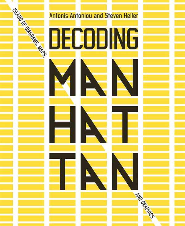 Паперова книга «Decoding Manhattan: Island of Diagrams, Maps, and Graphics», авторів Антоніс Антоніу, Стівен Хеллер - фото №1