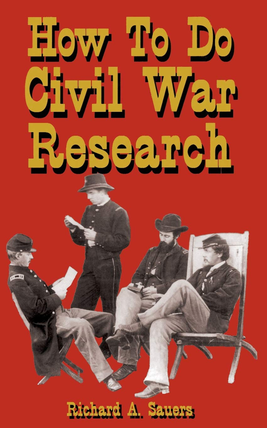 Бумажная книга «How To Do Civil War Research», автор Ричард Сауэрс - фото №1