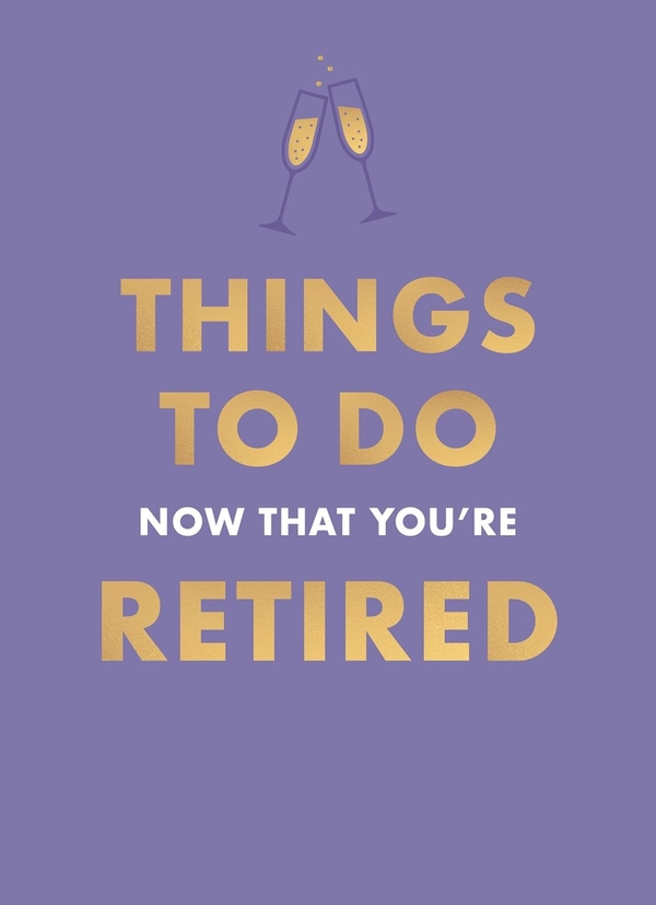 Бумажная книга «Things To Do Now That You're Retired», автор Джейн Гартон - фото №1