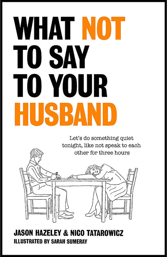 [object Object] «What Not to Say to Your Husband», авторів Джейсон Хейзлі, Ніко Татарович - фото №1