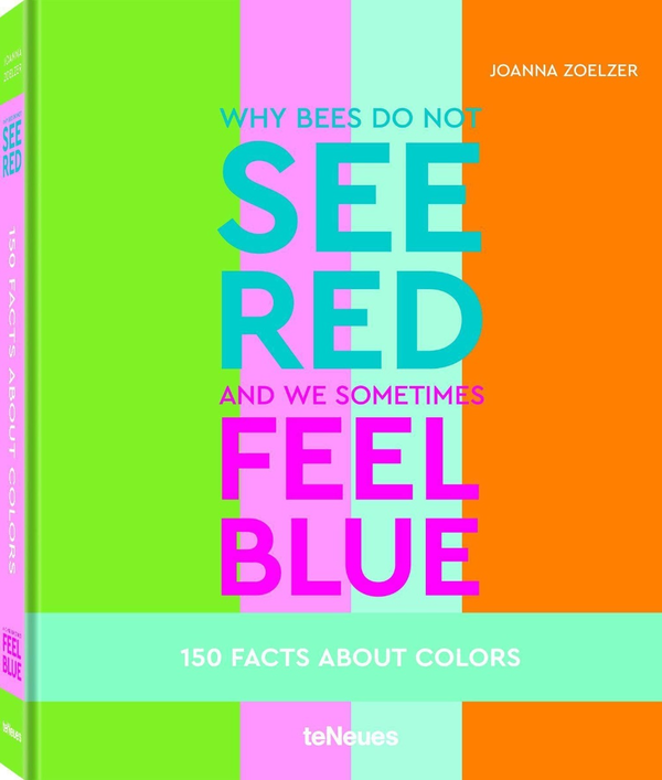 [object Object] «Why bees do not see red and we sometimes feel blue. 150 Facts About Colours», автор Джоанна Зельцер - фото №1