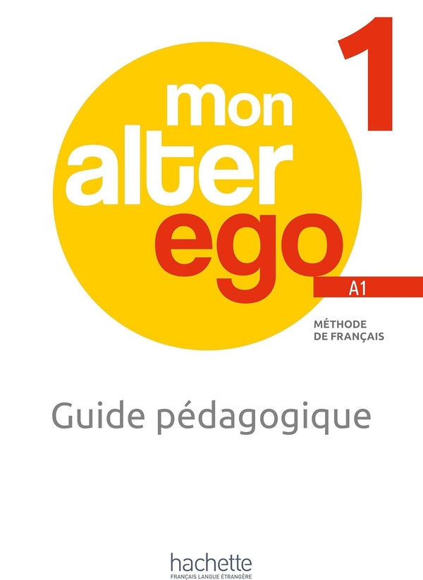 [object Object] «Mon Alter Ego 1 - Guide pédagogique (A1)», авторов Селин Химбер, Кэтрин Хьюго - фото №1