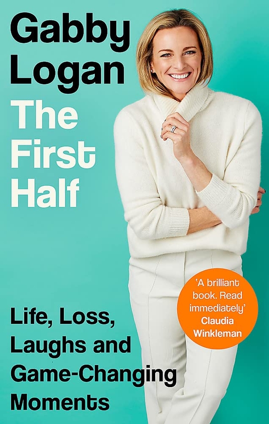 Бумажная книга «The First Half: Life, Loss, Laughs and Game-Changing Moments», автор Гэбби Логан - фото №1