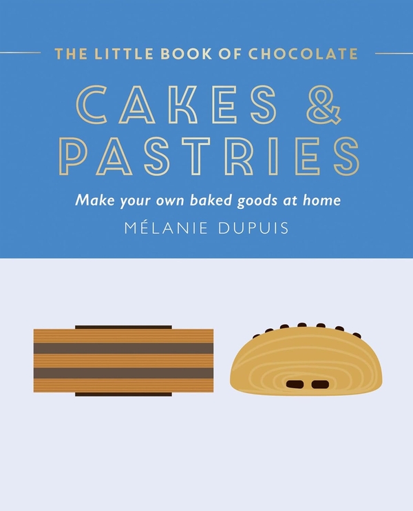 [object Object] «The Little Book of Chocolate: Cakes and Pastries: Make Your Own Baked Goods at Home», автор Мелани Дюпюи - фото №1