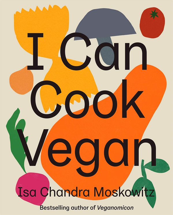 Бумажная книга «I Can Cook Vegan», автор Иса Чандра Московиц - фото №1