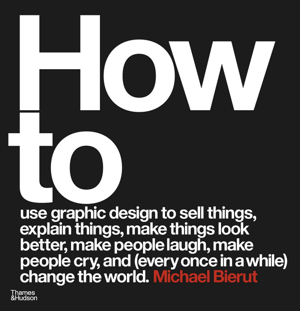 Бумажная книга «How to use graphic design to sell things, explain things, make things look better, make people laugh, make people cry, and (every once in a while) change the world», автор Майкл Берут - фото №1