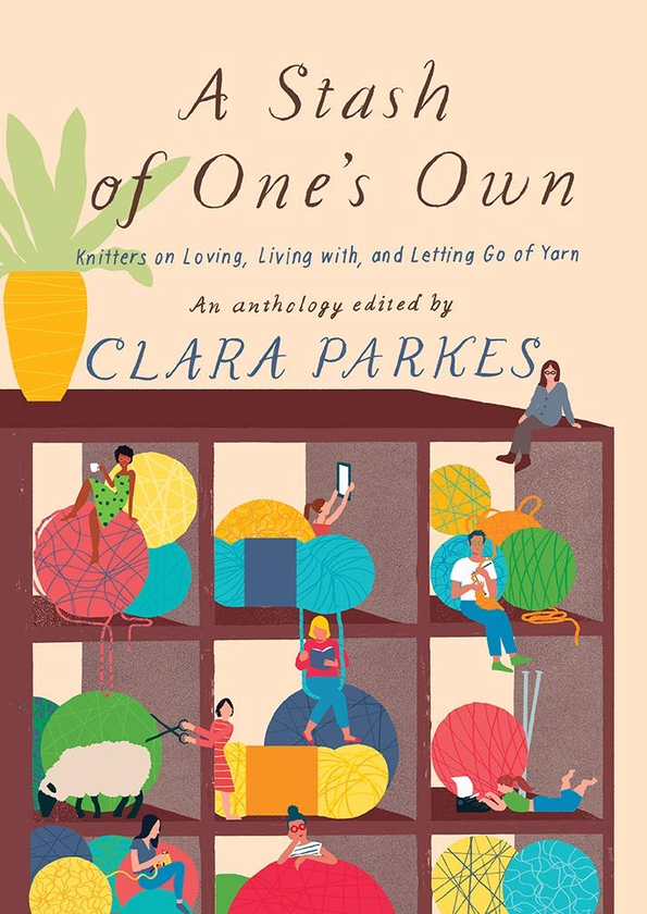Бумажная книга «Stash of One's Own: Knitters on Loving, Living with, and Letting Go of Yarn» - фото №1