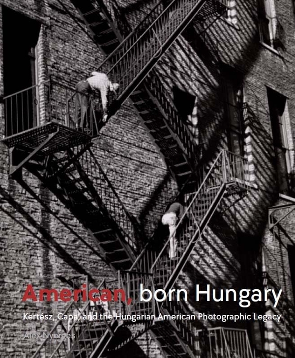 Бумажная книга «American, Born Hungary. Kertesz, Capa, and the Hungarian American Photographic Legacy», автор Алекс Ньергес - фото №1