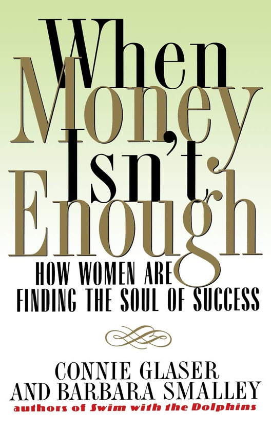 Паперова книга «When Money Isn't Enough. How Women Are Finding the Soul of Success», авторів Конні Глейзер, Барбара Стейнберг Смоллі - фото №1