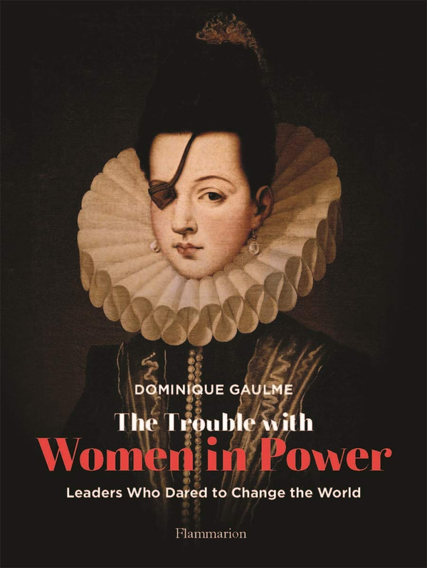 Бумажная книга «The Trouble with Women in Power. Leaders Who Dared to Change the World», автор Доминик Голм - фото №1