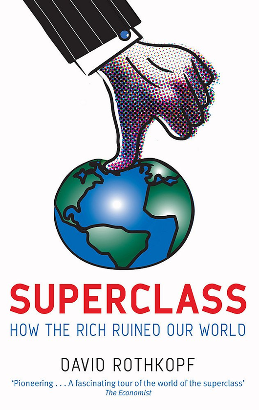 Бумажная книга «Superclass: The Global Power Elite and the World They Are Making», автор Дэвид Роткопф - фото №1