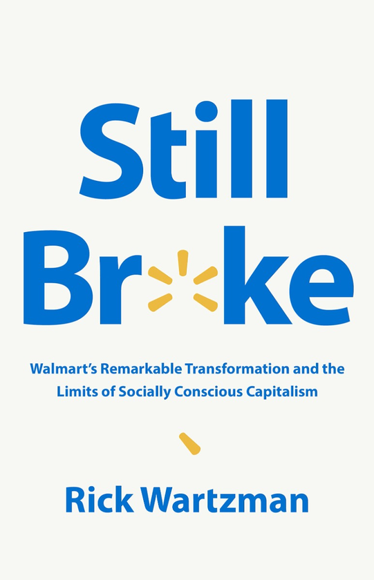 Бумажная книга «Still Broke. Walmart's Remarkable Transformation and the Limits of Socially Conscious Capitalism», автор Рик Вартцман - фото №1