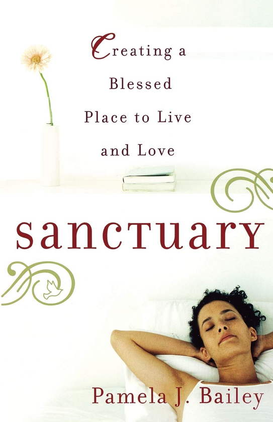 Бумажная книга «Sanctuary. Creating a Blessed Place to Live and Love», автор Памела Дж. Бейли - фото №1